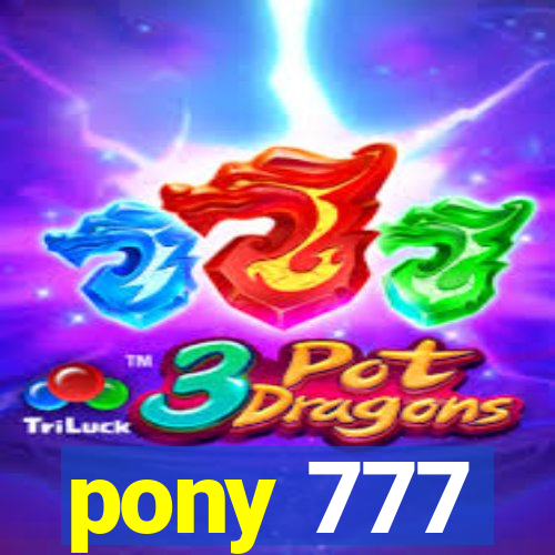 pony 777